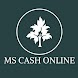 Ms Cash Online - Androidアプリ