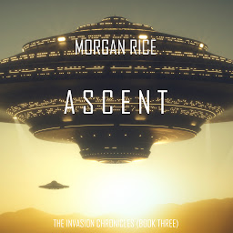 Icon image Ascent (The Invasion Chronicles—Book Three): A Science Fiction Thriller