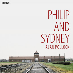 Obraz ikony: Philip and Sydney: A BBC Radio 4 dramatisation