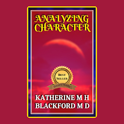 Icon image ANALYZING CHARACTER: Popular Books by KATHERINE M H BLACKFORD M D : All times Bestseller Demanding Books