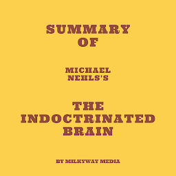 Icon image Summary of Michael Nehls's The Indoctrinated Brain