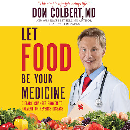 Icon image Let Food Be Your Medicine: Dietary Changes Proven to Prevent and Reverse Disease