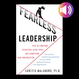 Icon image Fearless Leadership: How to Overcome Behavioral Blindspots and Transform Your Organization