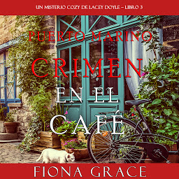 Obraz ikony: Crimen en el café (Un misterio cozy de Lacey Doyle – Libro 3)