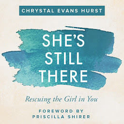 Icon image She's Still There: Rescuing the Girl in You