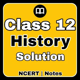 12th Class History Notes & MCQ