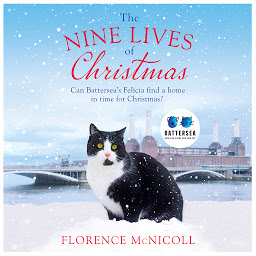 Icon image The Nine Lives of Christmas: Can Battersea's Felicia find a home in time for the holidays?: The perfect festive read for Christmas 2019