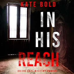 Icon image In His Reach (An Eve Hope FBI Suspense Thriller—Book 3)