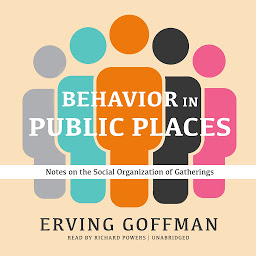 Icon image Behavior in Public Places: Notes on the Social Organization of Gatherings