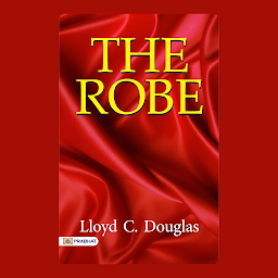 Icon image The Robe – Audiobook: The Robe: Lloyd C. Douglas' Epic Journey of Faith and Redemption
