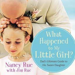 Icon image What Happened to My Little Girl?: Dad's Ultimate Guide to His Tween Daughter