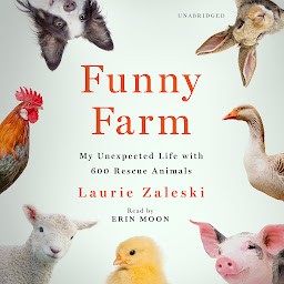 Icon image Funny Farm: My Unexpected Life with 600 Rescue Animals