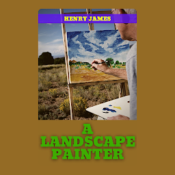 Icon image A LANDSCAPE PAINTER: Popular Books by HENRY JAMES : All times Bestseller Demanding Books