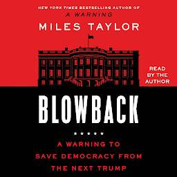 Icon image Blowback: A Warning to Save Democracy from the Next Trump