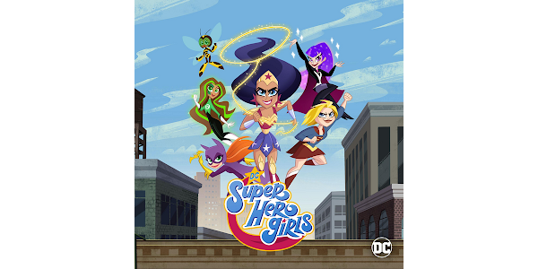 DC Super Hero Girls - TV on Google Play
