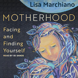 Icon image Motherhood: Facing and Finding Yourself