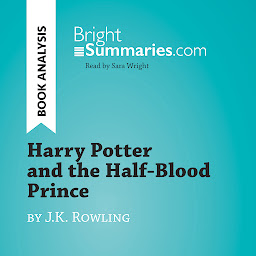 Icon image Harry Potter and the Half-Blood Prince by J.K. Rowling (Book Analysis): Detailed Summary, Analysis and Reading Guide