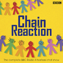 Icon image Chain Reaction: The Complete BBC Radio 4 Hostless Chat Show