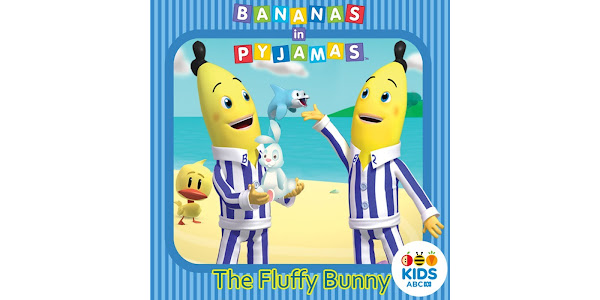 Bananas in Pyjamas The Fluffy Bunny TV on Google Play
