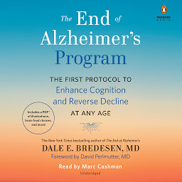 Icon image The End of Alzheimer's Program: The First Protocol to Enhance Cognition and Reverse Decline at Any Age