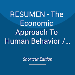 Obraz ikony: RESUMEN - The Economic Approach To Human Behavior / El enfoque económico del comportamiento humano por Gary S. Becker