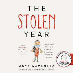 Icon image The Stolen Year: How COVID Changed Children's Lives, and Where We Go Now