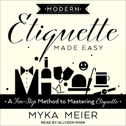Slika ikone Modern Etiquette Made Easy: A Five-Step Method to Mastering Etiquette