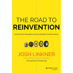 Icon image The Road to Reinvention: How to Drive Disruption and Accelerate Transformation