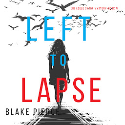 Icon image Left to Lapse (An Adele Sharp Mystery—Book Seven)