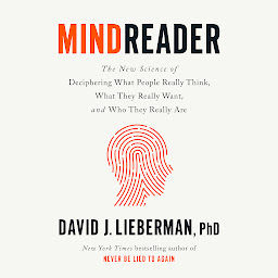Icon image Mindreader: The New Science of Deciphering What People Really Think, What They Really Want, and Who They Really Are
