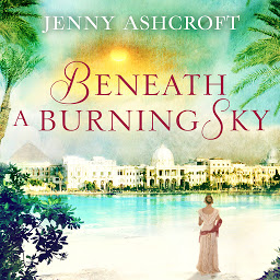 Icon image Beneath a Burning Sky: A gripping and mysterious historical love story