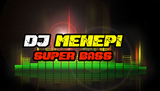 DJ Menepi Full Bass Remix