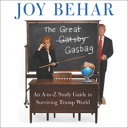 Icon image The Great Gasbag: An A-to-Z Study Guide to Surviving Trump World