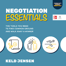 Icon image Negotiation Essentials: The Tools You Need to Find Common Ground and Walk Away a Winner