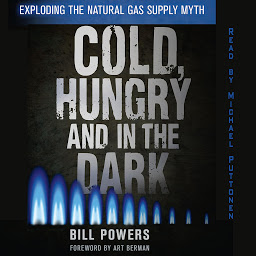Icon image Cold, Hungry and In the Dark: Exploding the Natural Gas Myth