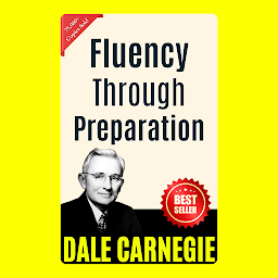 Icon image Fluency Through Preparation: THE ART OF PUBLIC SPEAKING (ILLUSTRATED) BY DALE CARNEGIE: Mastering the Skill of Effective Communication and Persuasion by [Dale Carnegie]