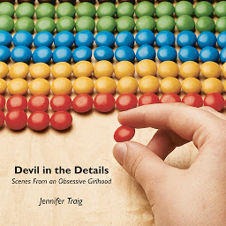 Icon image Devil in the Details: Scenes from an Obsessive Girlhood