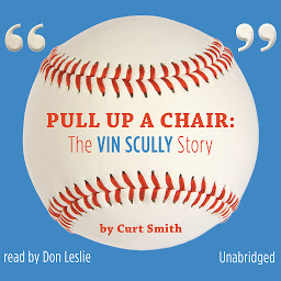 Icon image Pull Up a Chair: The Vin Scully Story