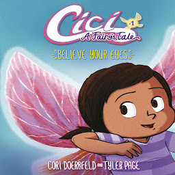 Icon image Believe Your Eyes: Cici: A Fairy's Tale, Book 1