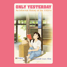 Icon image Only Yesterday – Audiobook: Only Yesterday: Frederick Lewis Allen's Engaging Chronicle of the Roaring Twenties