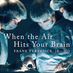 Icon image When the Air Hits Your Brain: Tales from Neurosurgery