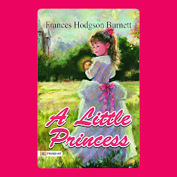Icon image A Little Princess – Audiobook: A Little Princess: Imagination and Courage Illuminate a Young Girl's Life