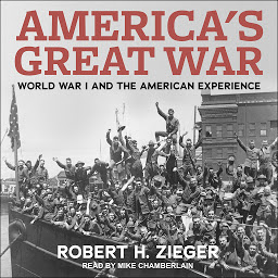 Icon image America's Great War: World War I and the American Experience