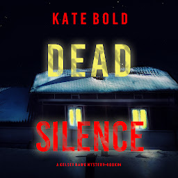 Icon image Dead Silence (A Kelsey Hawk FBI Suspense Thriller—Book Four)