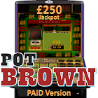 Pot Brown - UK Fruit Machine 3.0