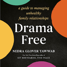 图标图片“Drama Free: A Guide to Managing Unhealthy Family Relationships”