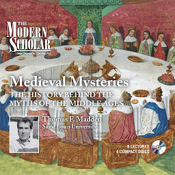 Icon image Medieval Mysteries: The History Behind the Myths of the Middle Ages
