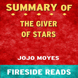 Icon image The Giver of Stars: A Novel by Jojo Moyes: Summary by Fireside Reads