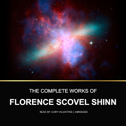 Icon image The Complete Works of Florence Scovel Shinn