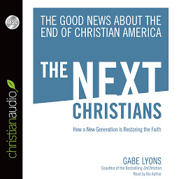Icon image Next Christians: The Good News About the End of Christian America